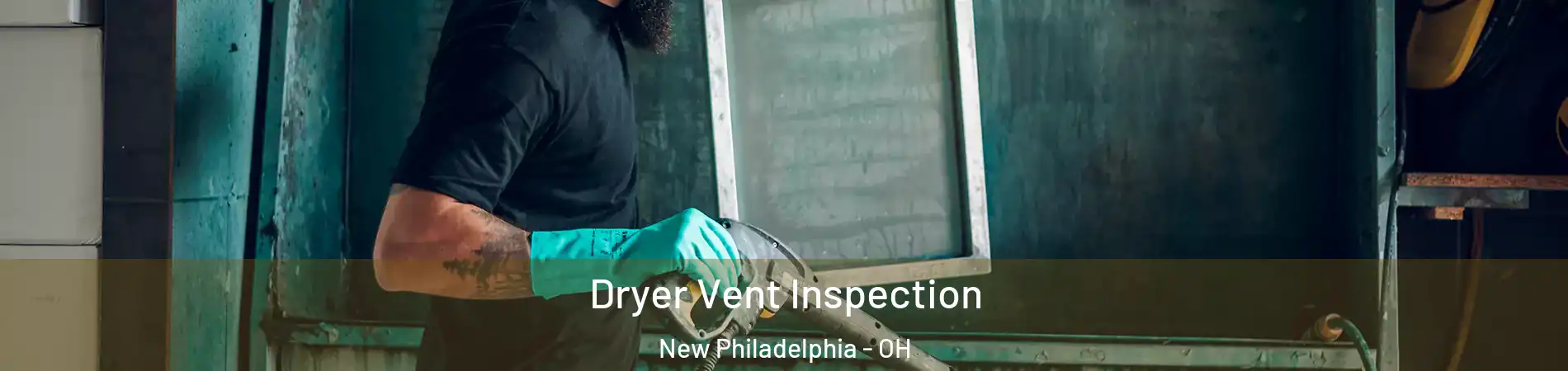 Dryer Vent Inspection New Philadelphia - OH